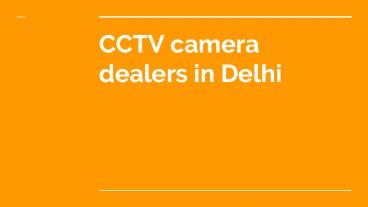 CCTV camera dealers in Delhi