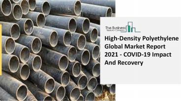 High-Density Polyethylene Market Report: Global Opportunity Analysis and Industry Forecast, 2021–2030