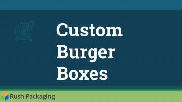 Get special offers on Custom Burger Boxes this New Year