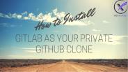 How To Install GitLab As Your Private GitHub Clone