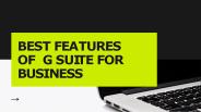 Best Features of G suite for Business