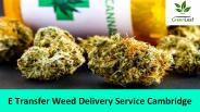 E Transfer Weed Delivery Service Cambridge
