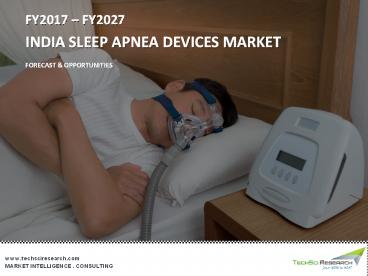 India Sleep Apnea Devices Market Size, Share, Trend, Analysis and Forecast 2027 | TechSci Research