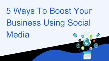 How to Effectively Boost Your Business Using Social Media