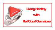 Living Healthy With Red Coral Gemstone