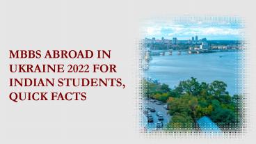 MBBS ABROAD IN  UKRAINE 2022 FOR INDIAN STUDENTS, QUICK FACTS (1)