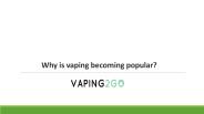 Why is vaping becoming popular?