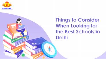Things to Consider When Looking for the Best Schools in Delhi