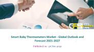 Smart Baby Thermometers Market - Global Outlook and Forecast 2021-2027
