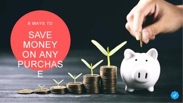 6 Ways To Save Money On Any Purchase | SneakQIK