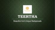 Teertha - Beautiful And Unique Bedspreads