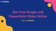 Get Free Google and PowerPoint Slides Online - FreeSlides