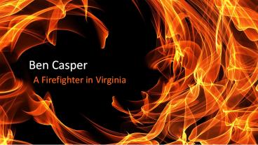 Ben Casper   - A Firefighter in Virginia