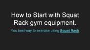 How to start with Squat Rack