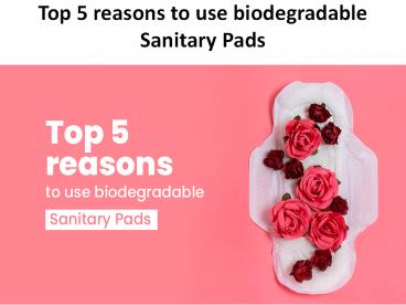Top 5 reasons to use biodegradable Sanitary Pads