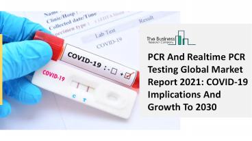 (2021-2030) PCR And Realtime PCR Testing Market Size, Share, Growth And Trends