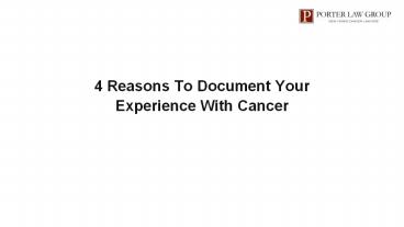 Reasons To Document Your Experience With Cancer