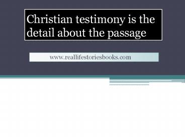 Christian testimony is the detail about the passage