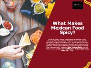 What Makes Mexican Food Spicy?