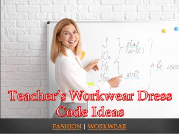 Teacher’s Workwear Dress Code Ideas