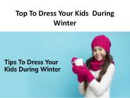 Top To Dress Your Kids  During  Winter