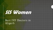 Best IVF Doctors In Aligarh