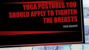 Yoga Postures You Should Apply To Tighten Breasts (1)
