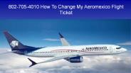 How To Change My Aeromexico Flight Ticket