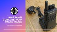 Long Range Mobile Network Walkie-Talkies