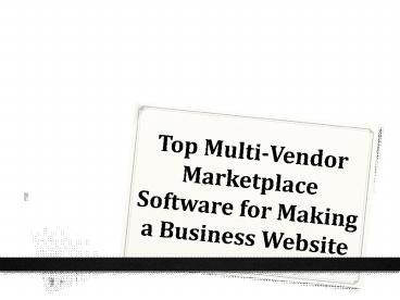 Top Multi-Vendor Marketplace Software for Making a Business Website