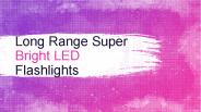 Long Range Super Bright LED Flashlights