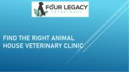 Find The Right Animal House Veterinary Clinic