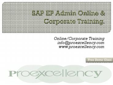 Proexcellency Provides Sap EP Admin Online Training.