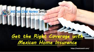 Get the Right Coverage with Mexican Home Insurance