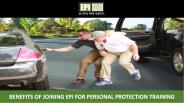 Benefits of Joining EPI for Personal Protection Training