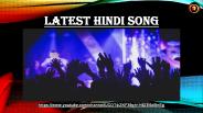 Get the list of Latest Hindi Songs