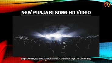 PPT – You will get here New Punjabi Songs HD Videos PowerPoint presentation  | free to download - id: 940ea2-NmE4M