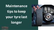 Tips to  maintain and  protect your  tyres
