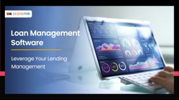 Loan Management Software: Leverage your Lending management