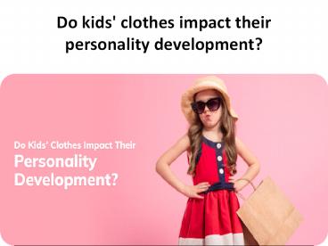 Do kids' clothes impact their personality development