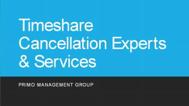Timeshare Cancellation Experts & Services — Primo Management Group
