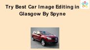 Try Best Car Image Editing in Glasgow By Spyne