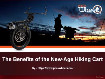 The Benefits of the New-Age Hiking Cart