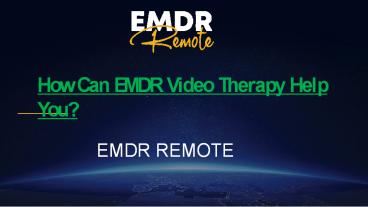 How Can EMDR Video Therapy Help You?
