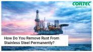 How Do You Remove Rust From Stainless Steel Permanently?