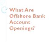 What Are Offshore Bank Account Openings?