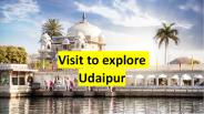 Visit to explore Udaipur