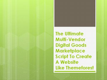 The Ultimate Multi-Vendor Digital Goods Marketplace Script To Create A Website Like Themeforest