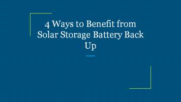 4 Ways to Benefit from Solar Storage Battery Back Up
