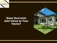 Does Sunroom Add Value to Your Home?